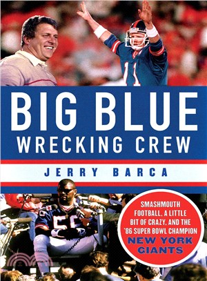 Big Blue Wrecking Crew ─ Smashmouth Football, a Little Bit of Crazy, and the '86 Super Bowl Champion New York Giants