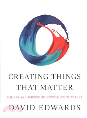 Creating Things That Matter ― The Art and Science of Innovations That Last