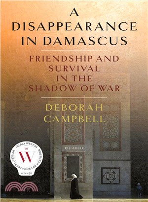 A Disappearance in Damascus ─ Friendship and Survival in the Shadow of War
