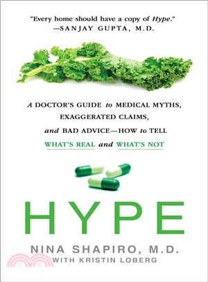 Hype :a doctor's guide to medical myths, exaggerated claims and bad advice - how to tell what's real and what's not /