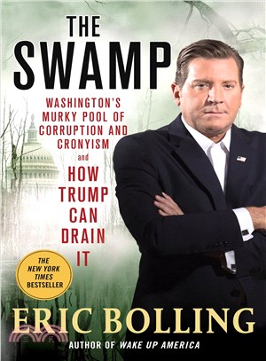 The Swamp :Washington's murky pool of corruption and cronyism and how Trump can drain it /