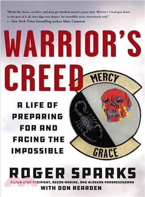 Warrior's Creed ― A Life of Preparing for and Facing the Impossible