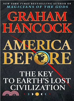America Before ― The Key to Earth's Lost Civilization