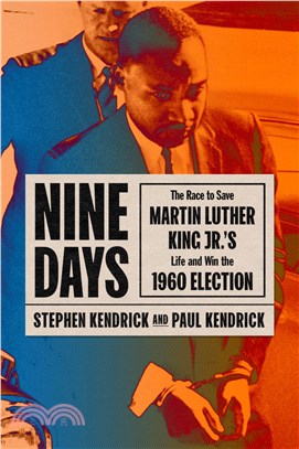 Nine Days: The Race to Save Martin Luther King Jr.'s Life and Win the 1960 Election