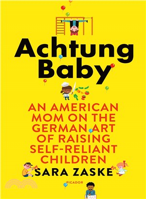Achtung Baby ─ An American Mom on the German Art of Raising Self-reliant Children