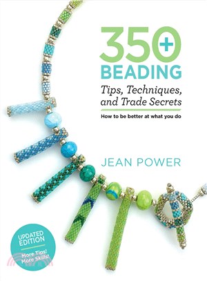 350+ Beading Tips, Techniques, and Trade Secrets ─ How to Be Better at What You Do