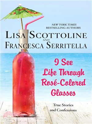 I see life through rosé-colored glasses /