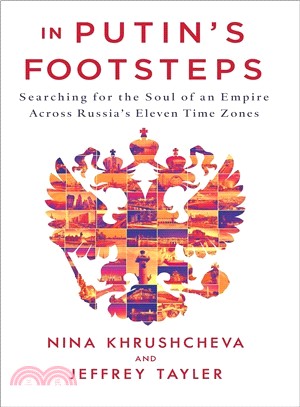 In Putin's Footsteps ― Searching for the Soul of an Empire Across Russia's Eleven Time Zones