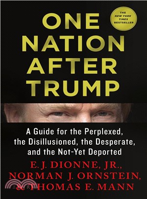 One Nation After Trump ─ A Guide for the Perplexed, the Disillusioned, the Desperate, and the Not-yet Deported