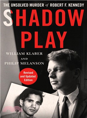 Shadow play :the unsolved murder of Robert F. Kennedy /