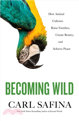 Becoming Wild ― How Animal Cultures Raise Families, Create Beauty, and Achieve Peace