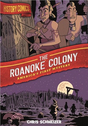 History Comics: The Roanoke Colony: America's First Mystery