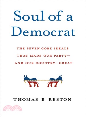 Soul of a Democrat :the seven core ideals that made our party--and our country--great /