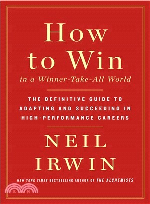 How to Win in a Winner-take-all World ― The Definitive Guide to Adapting and Succeeding in High-performance Careers