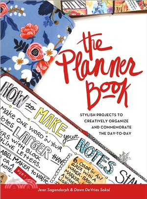 The Planner Book! ─ Stylish Projects to Creatively Organize and Commemorate the Day to Day