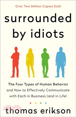 Surrounded by Idiots ― The Four Types of Human Behavior and How to Effectively Communicate With Each in Business - and in Life