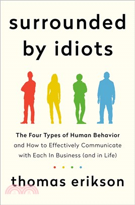 Surrounded by Idiots: The Four Types of Human Behavior and How to Effectively Communicate with Each in Bussiness (and in Life)