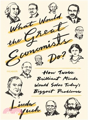 What Would the Great Economists Do? ― How Twelve Brilliant Minds Would Solve Today's Biggest Problems
