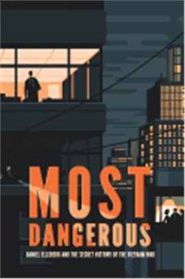 Most Dangerous ― Daniel Ellsberg and the Secret History of the Vietnam War