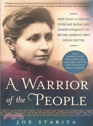 Warrior of the people :how susan la flesche overcame racial and gender inequality to become... america's first indian doctor /