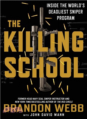 The killing school :inside the world's deadliest sniper program /