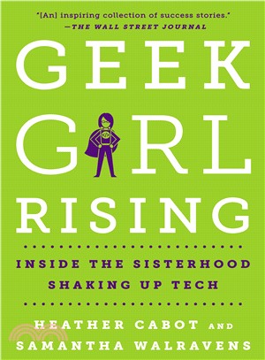 Geek girl rising :inside the sisterhood shaking up tech /