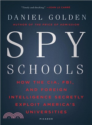 Spy Schools ― How the CIA, FBI, and Foreign Intelligence Secretly Exploit America's Universities