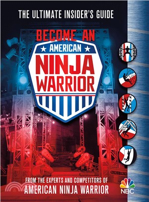 Become an American Ninja Warrior :the ultimate insider's guide /