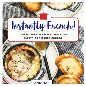 Instantly French! ― Classic French Recipes for Your Electric Pressure Cooker