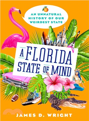 A Florida State of Mind ― An Unnatural History of Our Weirdest State