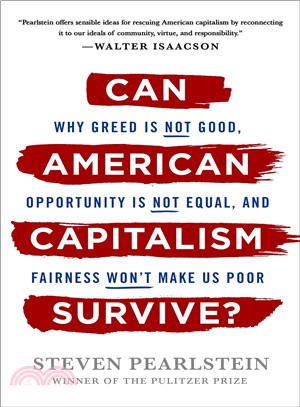 Can American capitalism survive? :why greed is not good, opportunity is not equal, and fairness won't make us poor /