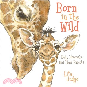 Born in the Wild ― Baby Animals and Their Parents