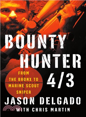 Bounty Hunter 4/3 ― My Life in Combat from Marine Scout Sniper to Marsoc