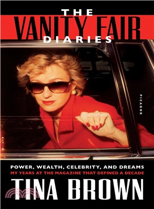 The Vanity Fair Diaries ― Power, Wealth, Celebrity, and Dreams: My Years at the Magazine That Defined a Decade
