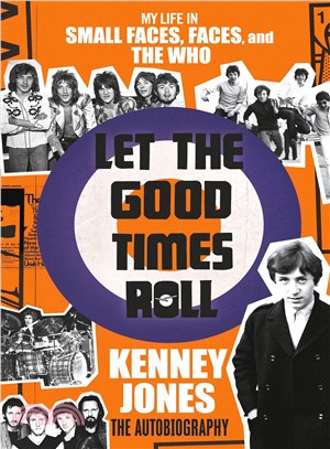 Let the Good Times Roll ― My Life in Small Faces, Faces, and the Who