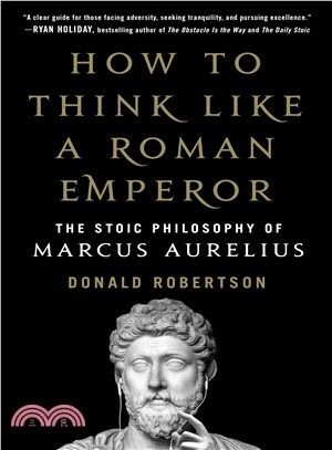 How to Think Like a Roman Emperor ― The Stoic Philosophy of Marcus Aurelius