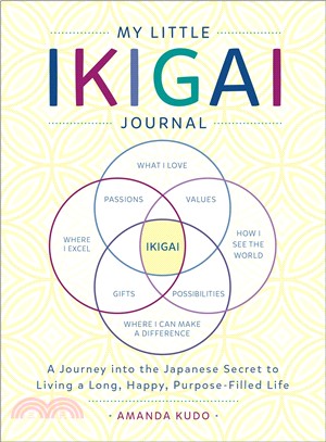 My Little Ikigai Journal ― A Journey into the Japanese Secret to Living a Long, Happy, Purpose-filled Life