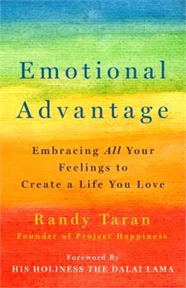Emotional Advantage ― Embracing All Your Feelings to Create a Life You Love