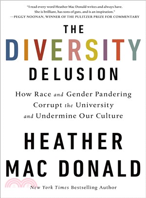 The Diversity Delusion ― How Race and Gender Pandering Corrupt the University and Undermine Our Culture