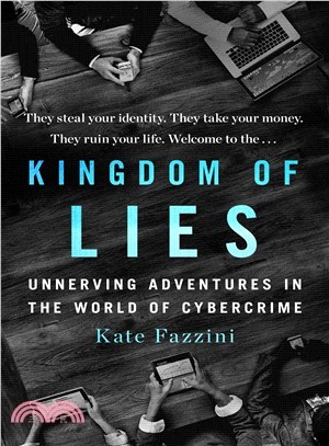 Kingdom of Lies ― Unnerving Adventures in the World of Cybercrime