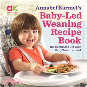 Baby-led Weaning Recipe Book ― 120 Recipes to Let Your Baby Take the Lead