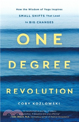 One Degree Revolution ― How the Wisdom of Yoga Inspires Small Shifts That Lead to Big Changes