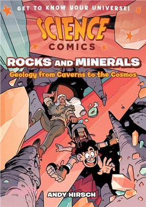 Rocks And Minerals － Geology from Caverns to the Cosmos (Science Comics)