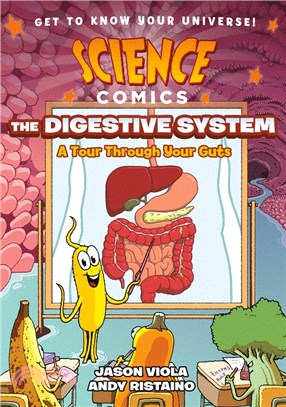 The Digestive System: A Tour Through Your Guts (Science Comics)