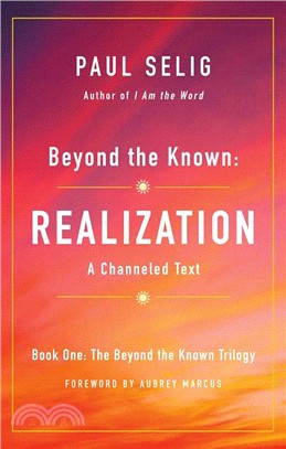 Beyond the Known: Realization ― A Channeled Text