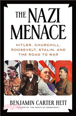 The Nazi Menace: Hitler, Churchill, Roosevelt, Stalin, and the Road to War