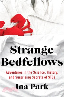 Strange Bedfellows ― Adventures in the Science, History, and Surprising Secrets of Stds