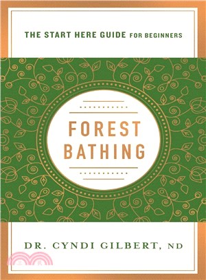 Forest Bathing ― Discovering Health and Happiness Through the Japanese Practice of Shinrin Yoku (A Start Here Guide)