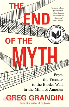 The end of the myth :from the frontier to the border wall in the mind of America /