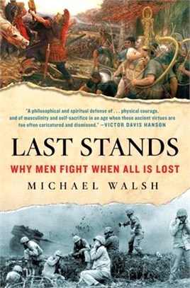 Last Stands ― Why Men Fight When All Is Lost